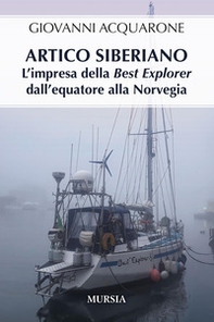 Artico siberiano. L'impresa della Best Explorer dall'Equatore alla Norvegia - Librerie.coop