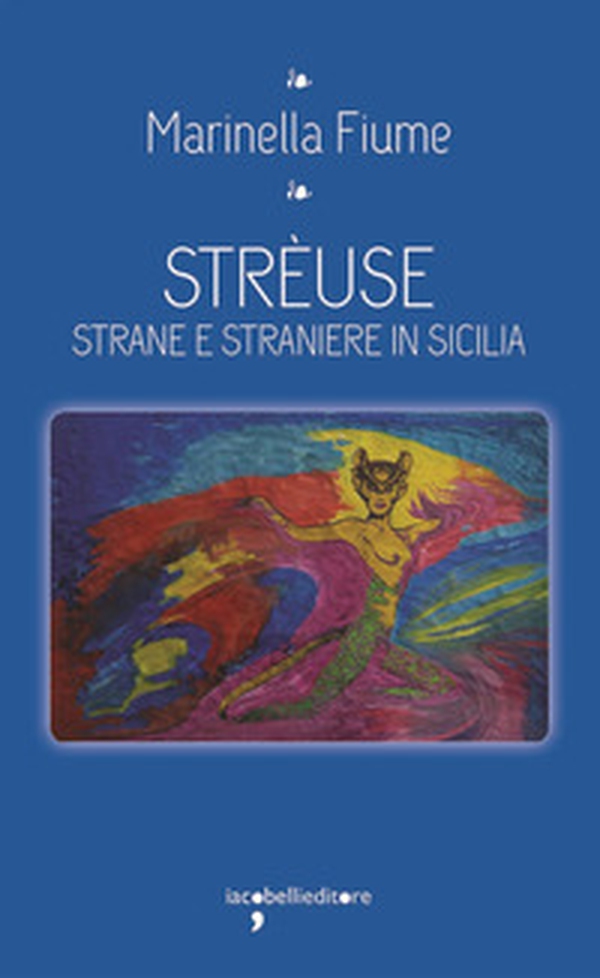 Strèuse. Strane e straniere in Sicilia - Librerie.coop Strèuse. Strane e straniere in Sicilia - Librerie.coop