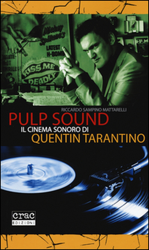 Pulp sound. Il cinema sonoro di Quentin Tarantino - Librerie.coop Pulp sound. Il cinema sonoro di Quentin Tarantino - Librerie.coop