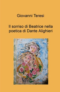 Il sorriso di Beatrice nella poetica di Dante Alighieri - Librerie.coop