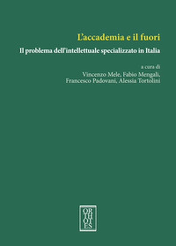 L'accademia e il fuori. Il problema dell'intellettuale specializzato in Italia - Librerie.coop L'accademia e il fuori. Il problema dell'intellettuale specializzato in Italia - Librerie.coop