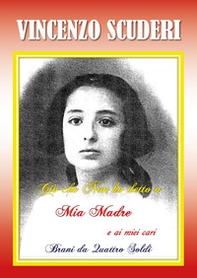 Ciò che non ho detto a mia Madre e ai miei Cari. Brani da quattro soldi - Librerie.coop