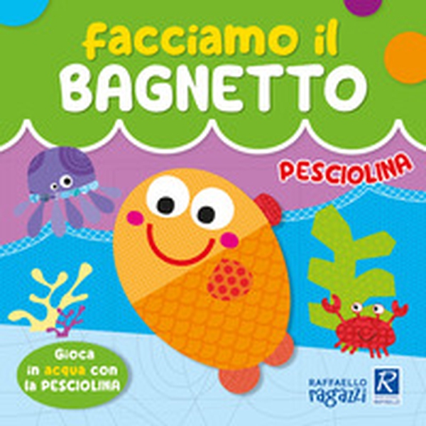 Pesciolina. Facciamo il bagnetto - Librerie.coop Pesciolina. Facciamo il bagnetto - Librerie.coop