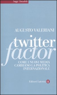 Twitter factor. Come i nuovi media cambiano la politica internazionale - Librerie.coop