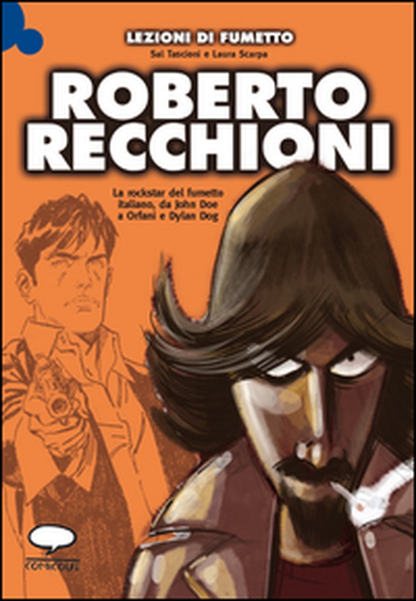 Roberto Recchioni. La rockstar del fumetto italiano, da John Doe a Orfani e Dylan Dog - Librerie.coop Roberto Recchioni. La rockstar del fumetto italiano, da John Doe a Orfani e Dylan Dog - Librerie.coop