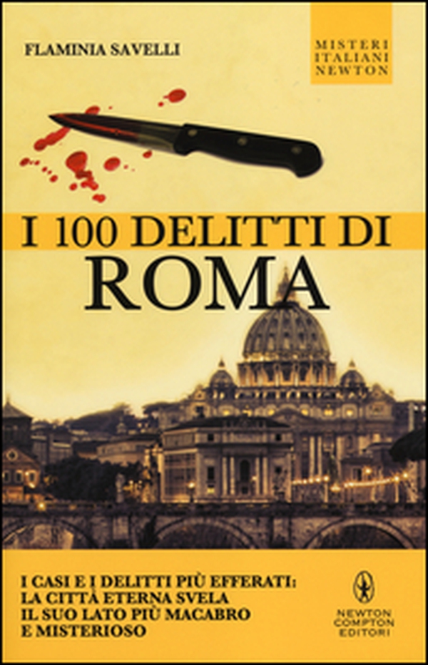 I 100 delitti di Roma. I casi e i delitti più efferati: la città eterna svela il suo lato più macabro e misterioso - Librerie.coop I 100 delitti di Roma. I casi e i delitti più efferati: la città eterna svela il suo lato più macabro e misterioso - Librerie.coop