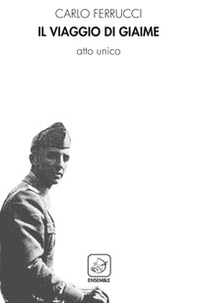 Il viaggio di Giaime. Atto unico - Librerie.coop Il viaggio di Giaime. Atto unico - Librerie.coop