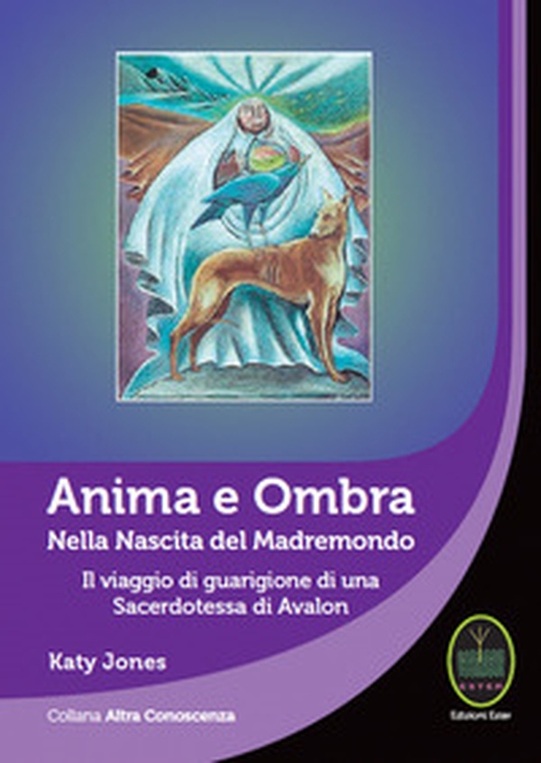 Anima e ombra. Nella nascita del Madremondo. Il viaggio di guarigione di una sacerdotessa di Avalon - Librerie.coop Anima e ombra. Nella nascita del Madremondo. Il viaggio di guarigione di una sacerdotessa di Avalon - Librerie.coop