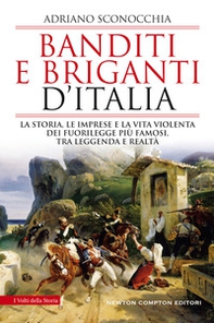 Banditi e briganti d'Italia. La storia, le imprese e la vita violenta dei fuorilegge più famosi, tra leggenda e realtà - Librerie.coop Banditi e briganti d'Italia. La storia, le imprese e la vita violenta dei fuorilegge più famosi, tra leggenda e realtà - Librerie.coop