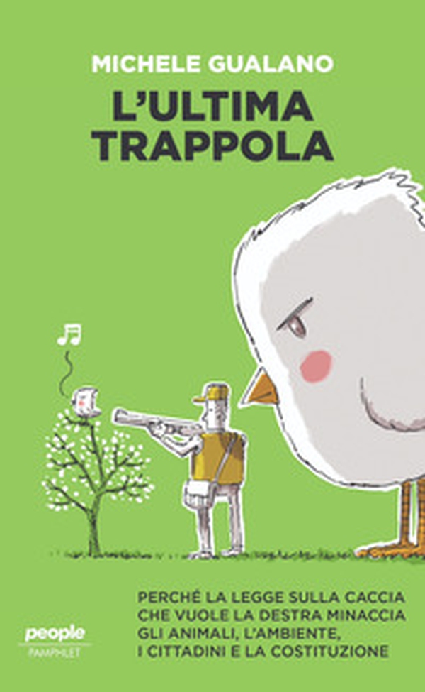 L'ultima trappola. Perché la legge sulla caccia che vuole la destra minaccia gli animali, l'ambiente, i cittadini e la Costituzione - Librerie.coop L'ultima trappola. Perché la legge sulla caccia che vuole la destra minaccia gli animali, l'ambiente, i cittadini e la Costituzione - Librerie.coop