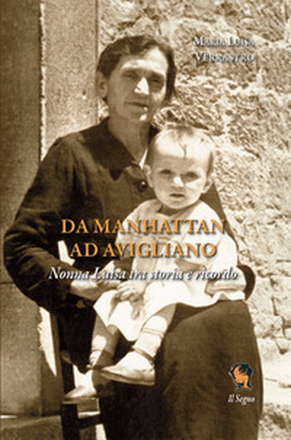 Da Manhattan ad Avigliano. Nonna Luisa tra storia e ricordo - Librerie.coop Da Manhattan ad Avigliano. Nonna Luisa tra storia e ricordo - Librerie.coop
