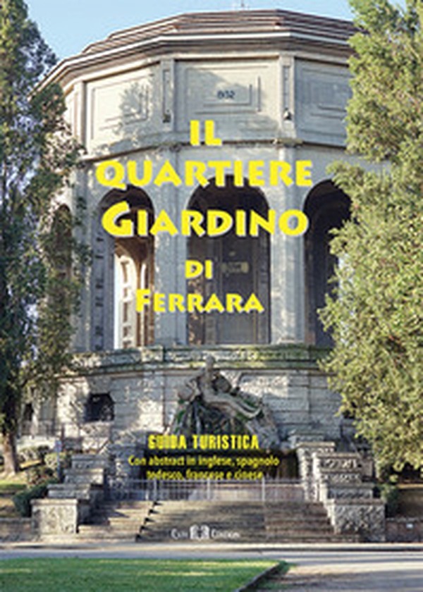 Il quartiere Giardino di Ferrara. Guida turistica. Ediz. multilingue - Librerie.coop Il quartiere Giardino di Ferrara. Guida turistica. Ediz. multilingue - Librerie.coop
