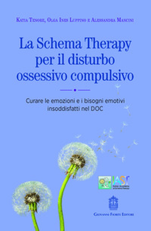 La schema therapy per il disturbo ossessivo compulsivo. Curare le emozioni e i bisogni emotivi insoddisfatti nel DOC - Librerie.coop
