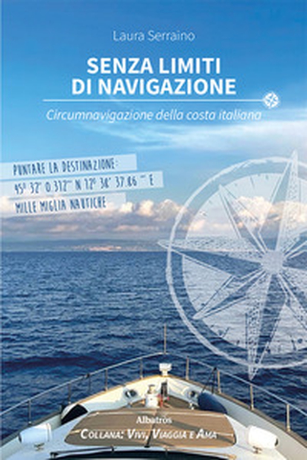 Senza limiti di navigazione. Circumnavigazione della costa italiana - Librerie.coop Senza limiti di navigazione. Circumnavigazione della costa italiana - Librerie.coop