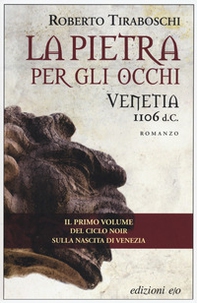 La pietra per gli occhi. Venetia 1106 d. C. - Librerie.coop La pietra per gli occhi. Venetia 1106 d. C. - Librerie.coop