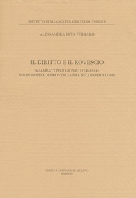 Il diritto e il rovescio. Giambattista Giovio (1748-1814) un europeo di provincia nel secolo dei Lumi - Librerie.coop
