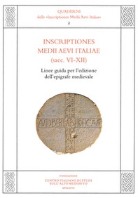 Inscriptiones Medii Aevi Italiae (saec. VI-XII). Linee guida per l'edizione dell'epigrafe medievale - Librerie.coop