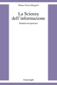 La scienza dell'informazione. Identità ed esperienze - Librerie.coop