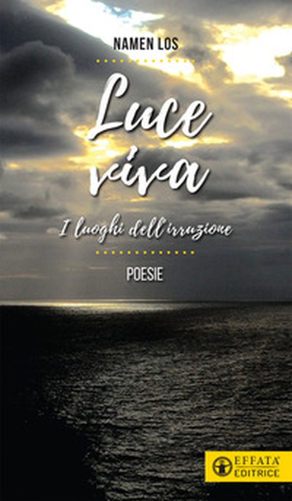 Luce viva. I luoghi dell'irruzione - Librerie.coop Luce viva. I luoghi dell'irruzione - Librerie.coop