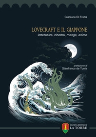 Lovecraft e il Giappone. Letteratura, cinema, manga, anime - Librerie.coop
