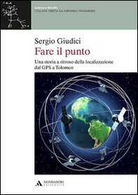Fare il punto. Una storia a ritroso della localizzazione dal GPS a Tolomeo - Librerie.coop Fare il punto. Una storia a ritroso della localizzazione dal GPS a Tolomeo - Librerie.coop