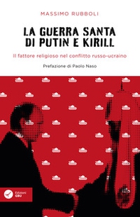 La guerra santa di Putin e Kirill. Il fattore religioso nel conflitto russo-ucraino. - Librerie.coop