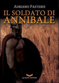 Il soldato di Annibale - Librerie.coop Il soldato di Annibale - Librerie.coop