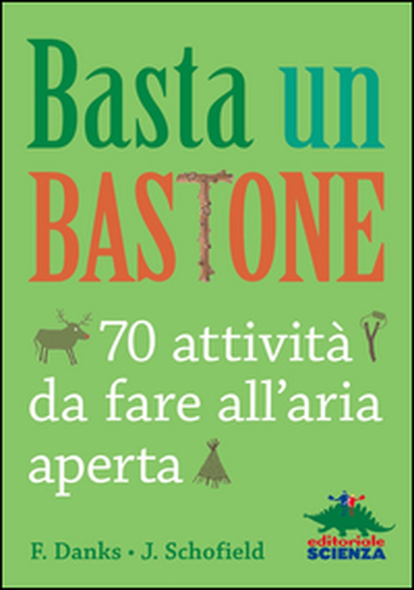 Basta un bastone. 70 attività da fare all'aria aperta - Librerie.coop Basta un bastone. 70 attività da fare all'aria aperta - Librerie.coop