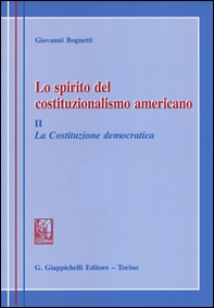 Lo spirito del costituzionalismo americano. Breve profilo del diritto costituzionale degli Stati Uniti - Librerie.coop