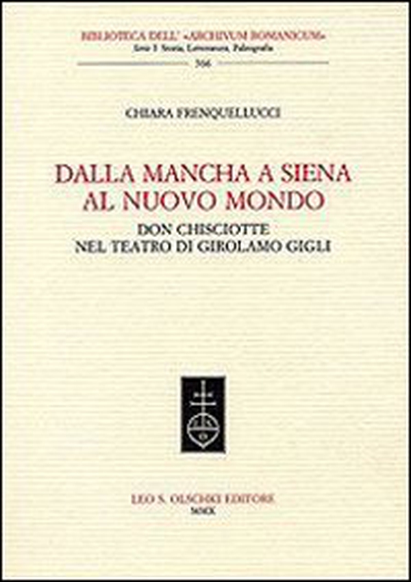 Dalla Mancha a Siena al nuovo mondo. Don Chisciotte nel teatro di Girolamo Gigli - Librerie.coop Dalla Mancha a Siena al nuovo mondo. Don Chisciotte nel teatro di Girolamo Gigli - Librerie.coop