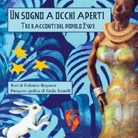Un sogno a occhi aperti. Tre racconti del popolo Ewe - Librerie.coop