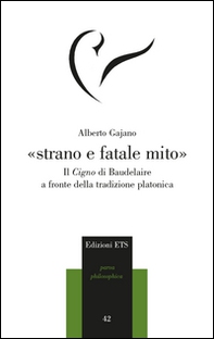 «Strano e fatale mito». Il Cigno di Baudelaire a fronte della tradizione platonica - Librerie.coop