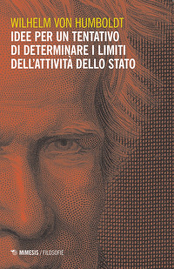 Idee per un tentativo di determinare i limiti dell'attività dello Stato - Librerie.coop Idee per un tentativo di determinare i limiti dell'attività dello Stato - Librerie.coop