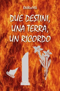 Due destini, una terra, un ricordo - Librerie.coop