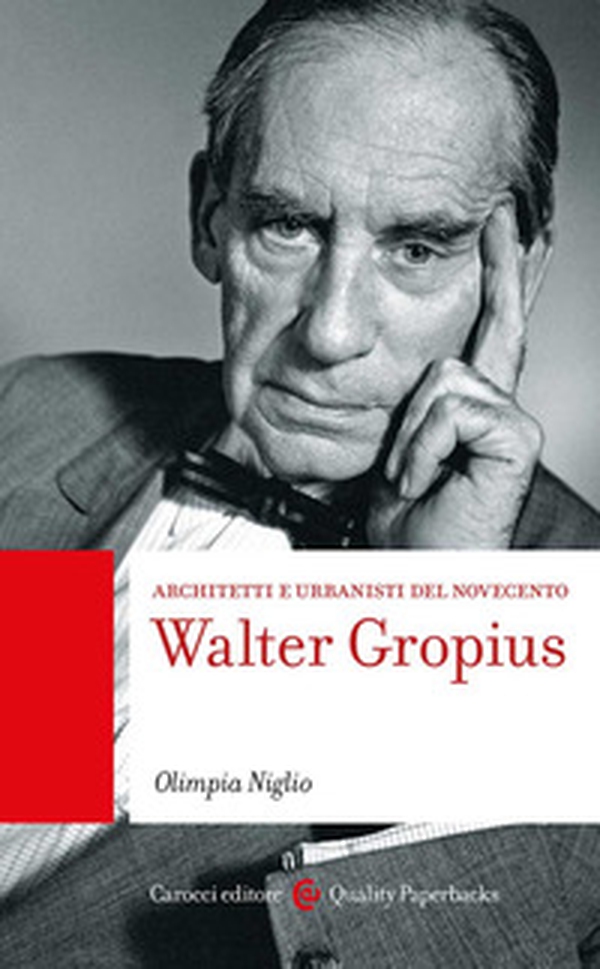 Walter Gropius. Architetti e urbanisti del Novecento - Librerie.coop Walter Gropius. Architetti e urbanisti del Novecento - Librerie.coop