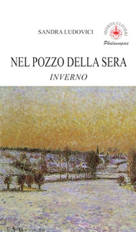 Nel pozzo della sera. Inverno - Librerie.coop Nel pozzo della sera. Inverno - Librerie.coop