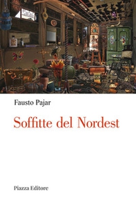 Soffitte del Nordest. Persone, cose e fatti che parlano al cuore - Librerie.coop Soffitte del Nordest. Persone, cose e fatti che parlano al cuore - Librerie.coop