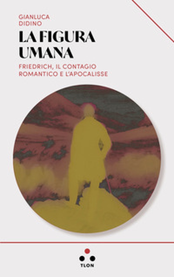 La figura umana. Friedrich, il contagio romantico e l'apocalisse - Librerie.coop La figura umana. Friedrich, il contagio romantico e l'apocalisse - Librerie.coop