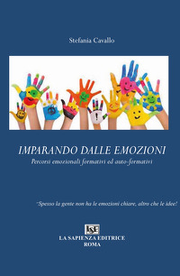 Imparando dalle emozioni. Percorsi emozionali formativi ed auto-formativi - Librerie.coop Imparando dalle emozioni. Percorsi emozionali formativi ed auto-formativi - Librerie.coop