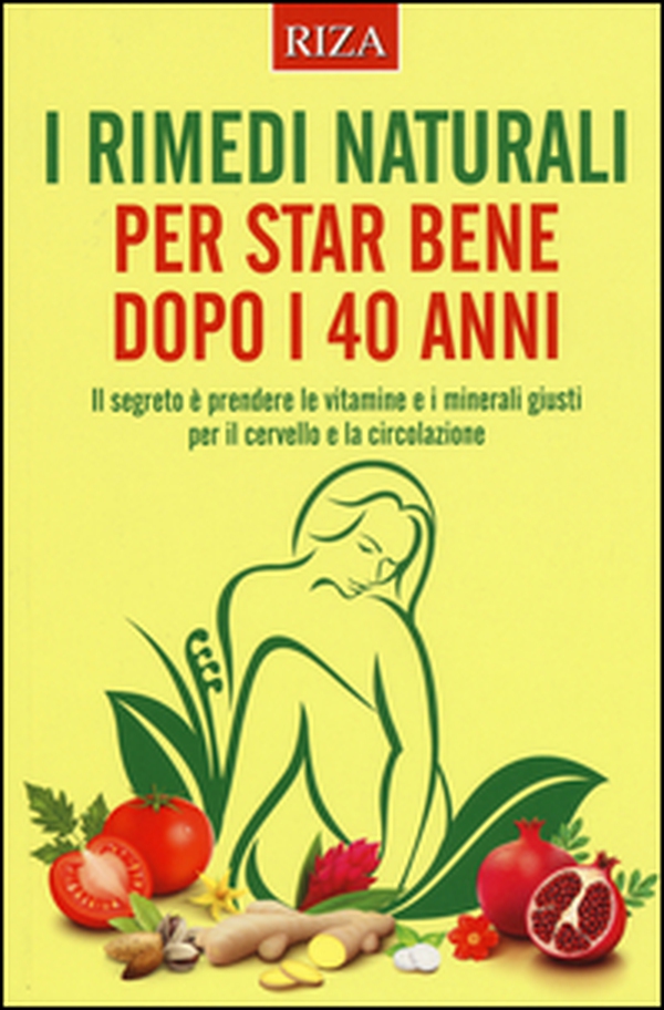I rimedi naturali per star bene dopo i 40 anni - Librerie.coop I rimedi naturali per star bene dopo i 40 anni - Librerie.coop