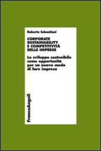 Corporate sustainability e competitività delle imprese. Lo sviluppo sostenibile come opportunità per un nuovo modo di fare impresa - Librerie.coop