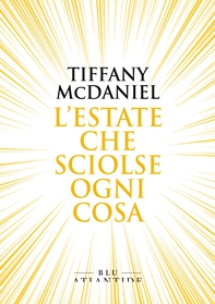 L'estate che sciolse ogni cosa - Librerie.coop L'estate che sciolse ogni cosa - Librerie.coop