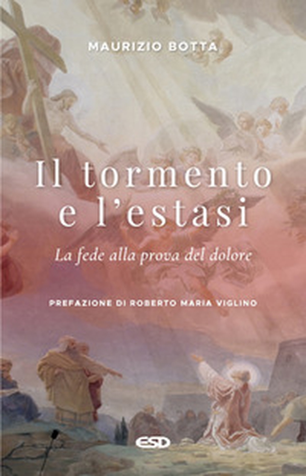 Il tormento e l'estasi. La fede alla prova del dolore - Librerie.coop Il tormento e l'estasi. La fede alla prova del dolore - Librerie.coop