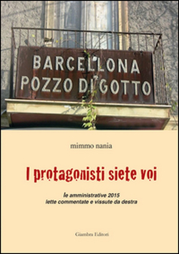 I protagonisti siete voi. Le amministrative 2015 lette commentate e vissute da destra - Librerie.coop I protagonisti siete voi. Le amministrative 2015 lette commentate e vissute da destra - Librerie.coop
