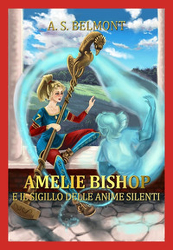 Amelie Bishop e il sigillo delle anime silenti - Vol. 1 - Librerie.coop Amelie Bishop e il sigillo delle anime silenti - Vol. 1 - Librerie.coop