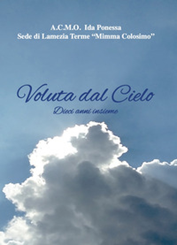 Voluta dal cielo. ACMO Ida Ponessa. Sede di Lamezia Terme «Mimma Colosimo» - Librerie.coop Voluta dal cielo. ACMO Ida Ponessa. Sede di Lamezia Terme «Mimma Colosimo» - Librerie.coop