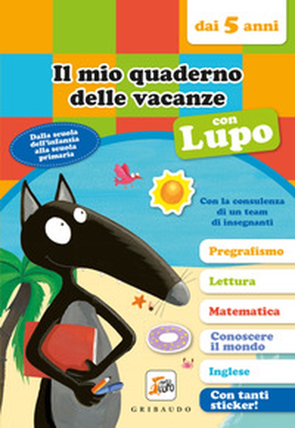 Il mio quaderno delle vacanze con lupo. Amico lupo (dai 5 anni). Con adesivi - Librerie.coop Il mio quaderno delle vacanze con lupo. Amico lupo (dai 5 anni). Con adesivi - Librerie.coop