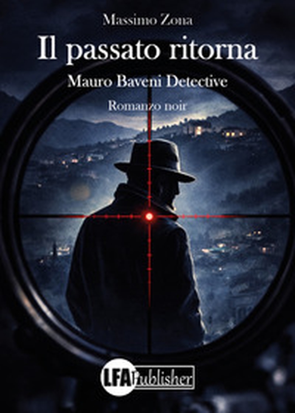 Il passato ritorna. Mauro Baveni detective - Librerie.coop