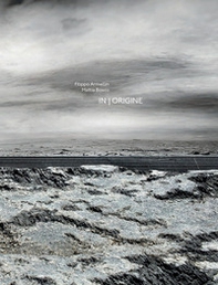 Filippo Armellin, Mattia Bosco. In origine. Ediz. italiana e inglese - Librerie.coop