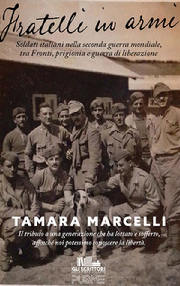 Fratelli in armi. Soldati italiani nella seconda guerra mondiale, tra fronti, prigionia e guerra di liberazione - Librerie.coop Fratelli in armi. Soldati italiani nella seconda guerra mondiale, tra fronti, prigionia e guerra di liberazione - Librerie.coop